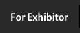 For Exhibitor